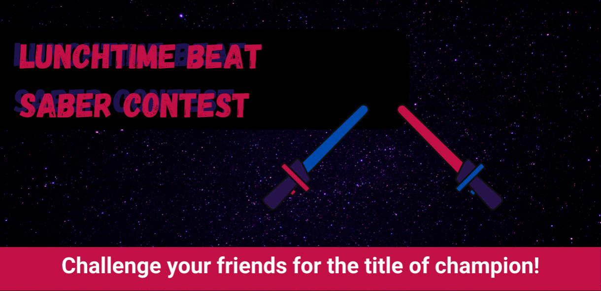 Lunchtime Beat Saber Contest. Challenge your friends for the title of champion!