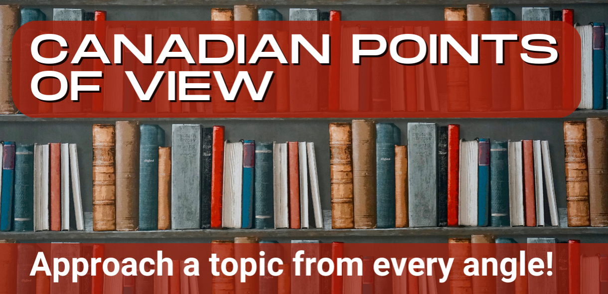 Canadian Points of View Approach a topic from every angle!