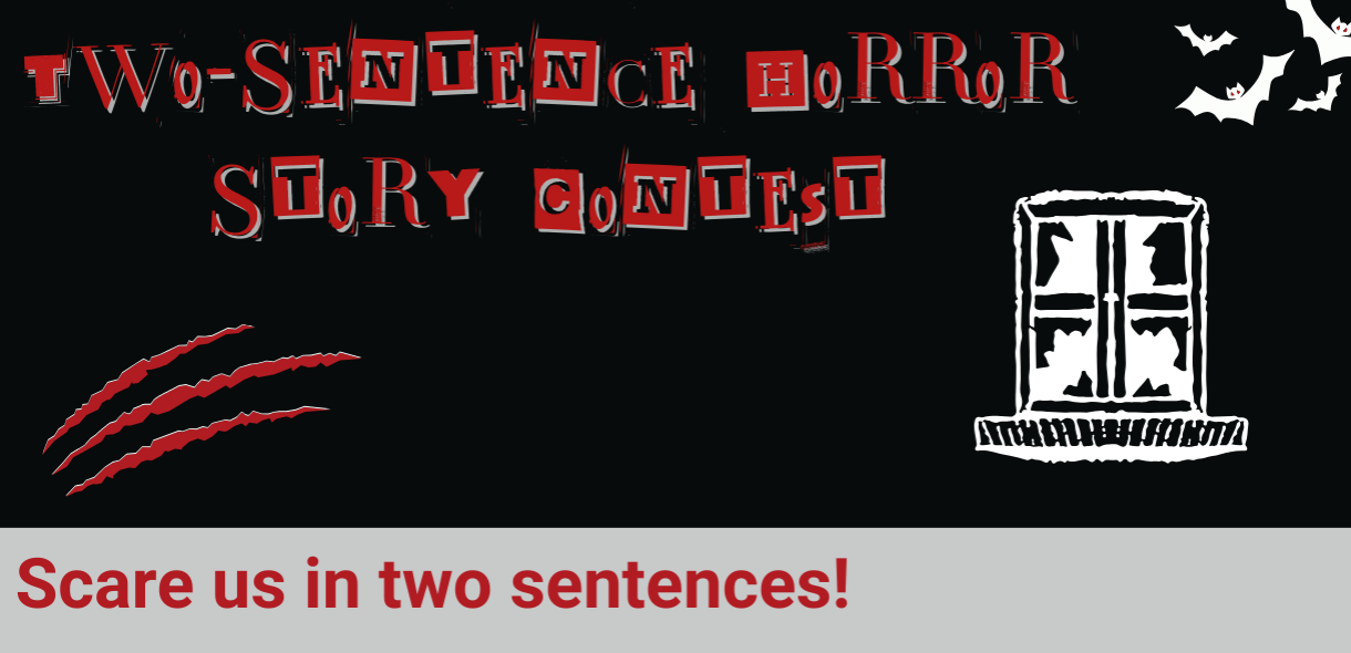 Two Sentence Horror Story Contest. Scare us in two sentences!