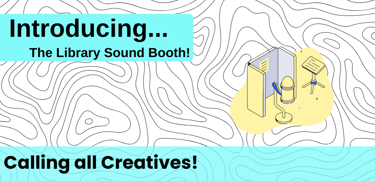 Black and white background with the text "Introducing.. Library Sound Booth"