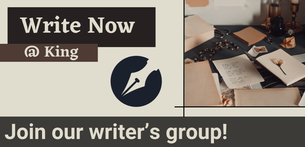 Beige background with images of fountain pens and notebooks and the text "Write Now @ King - Join our Writer's Group!