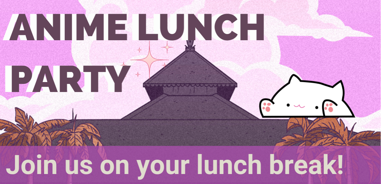 Anime background with text "Anime Lunch Party" "join us on your lunch break!"