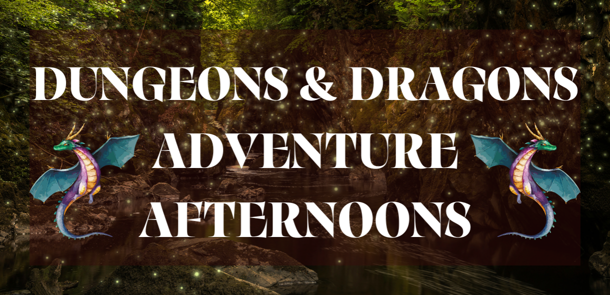 Dungeons and Dragons Adventure Afternoons