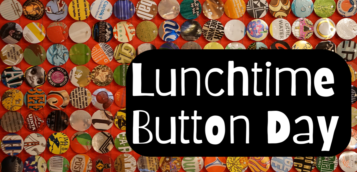 Lunchtime Button Day