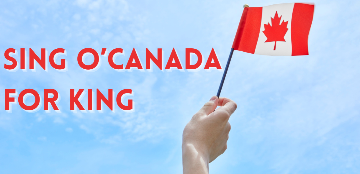 Sing O'Canada For King