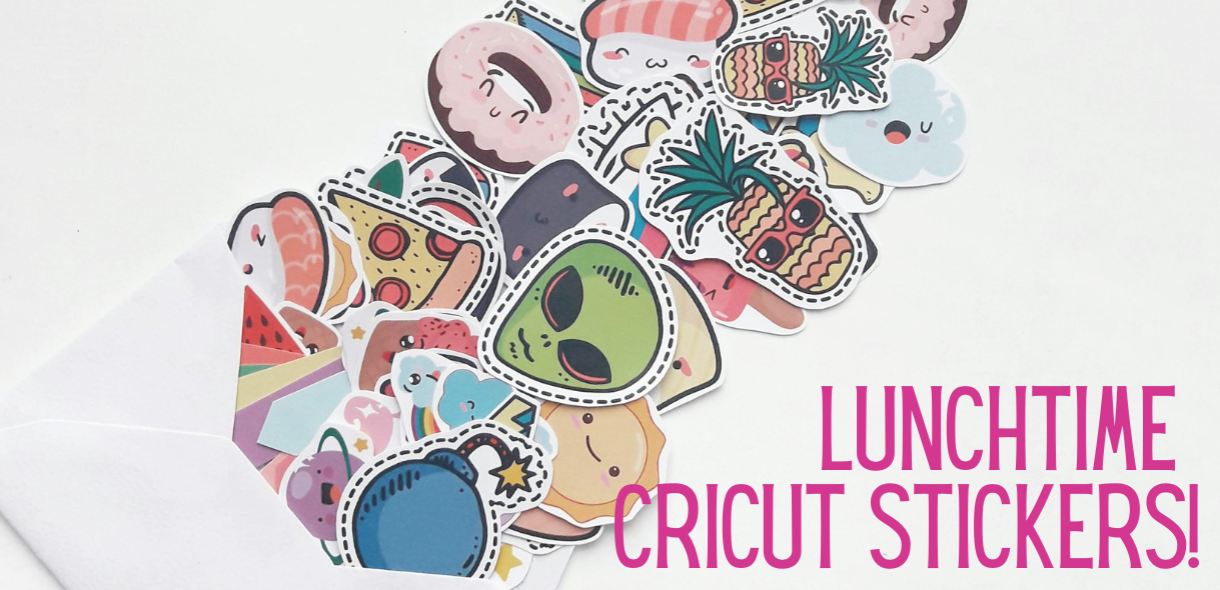 Lunchtime Cricut Stickers! 