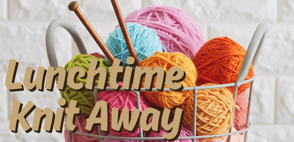Lunchtime Knit Away