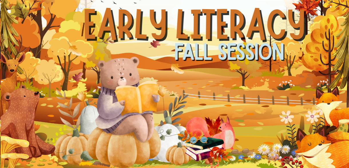 Early Literacy: Fall Session 