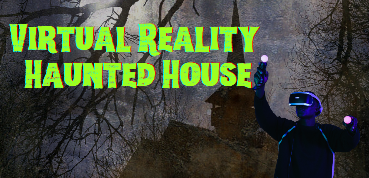 Virtual Reality Haunted House 