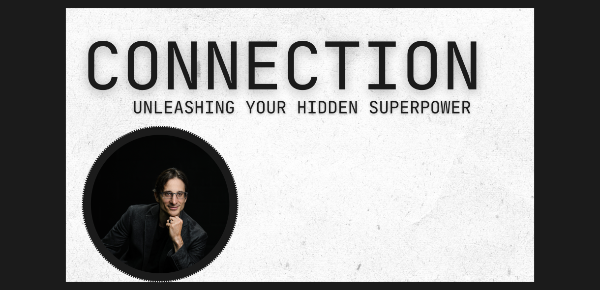 Connection: Unleashing Your Hidden Superpower