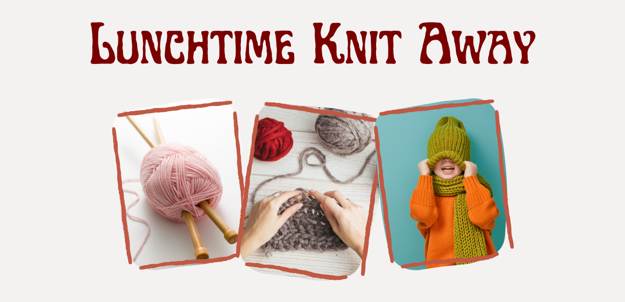 Lunchtime Knit Away