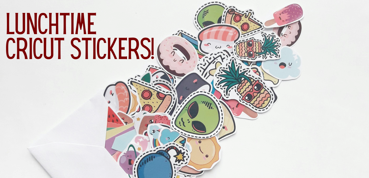Lunchtime Cricut Stickers! 
