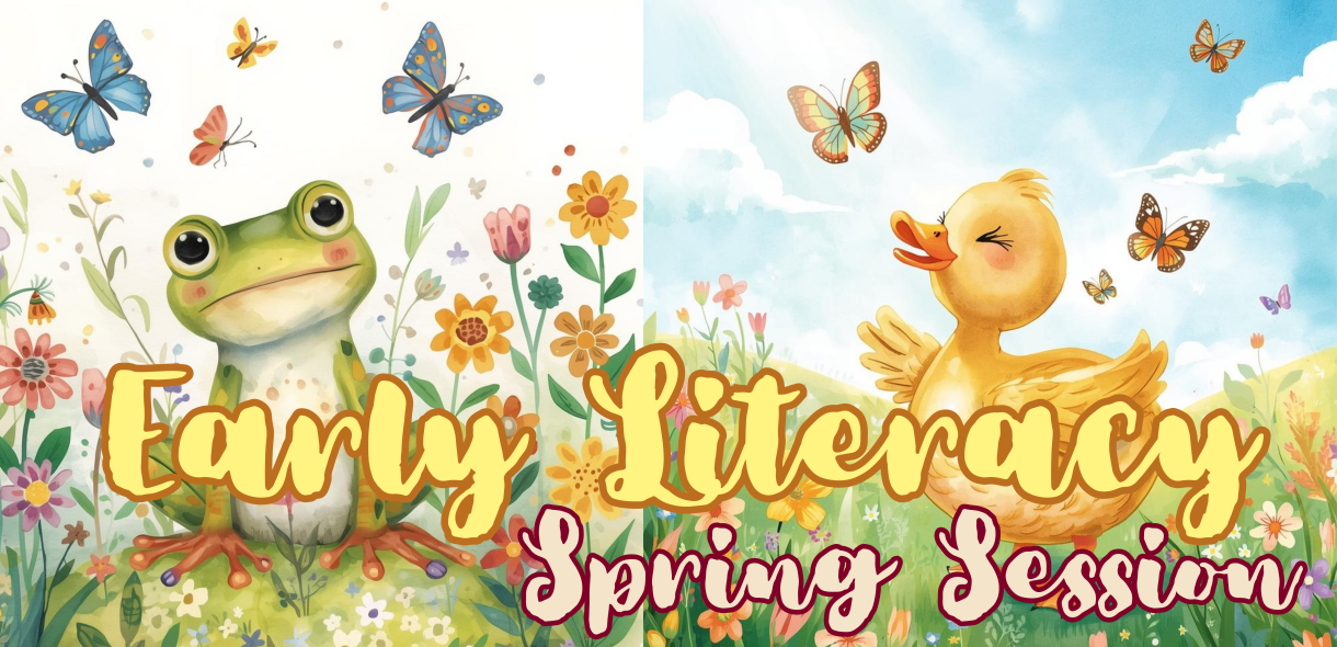 Early Literacy: Spring Session