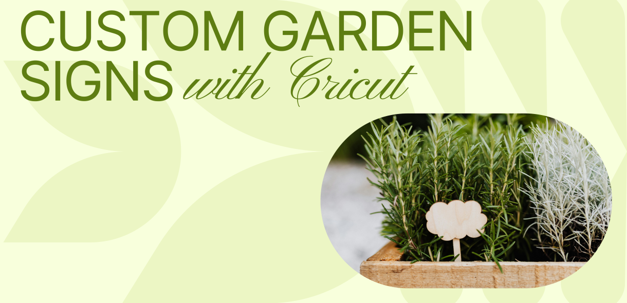 Custom Garden Signs with Cricut