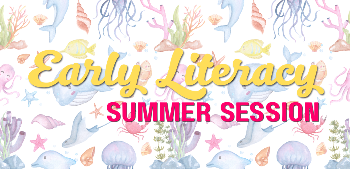 Early Literacy: Summer Session