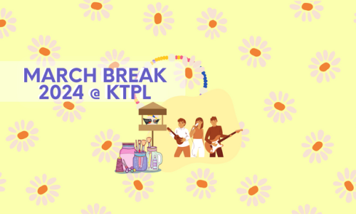 Yellow background with daisies and text "March Break 2024 @ KTPL"
